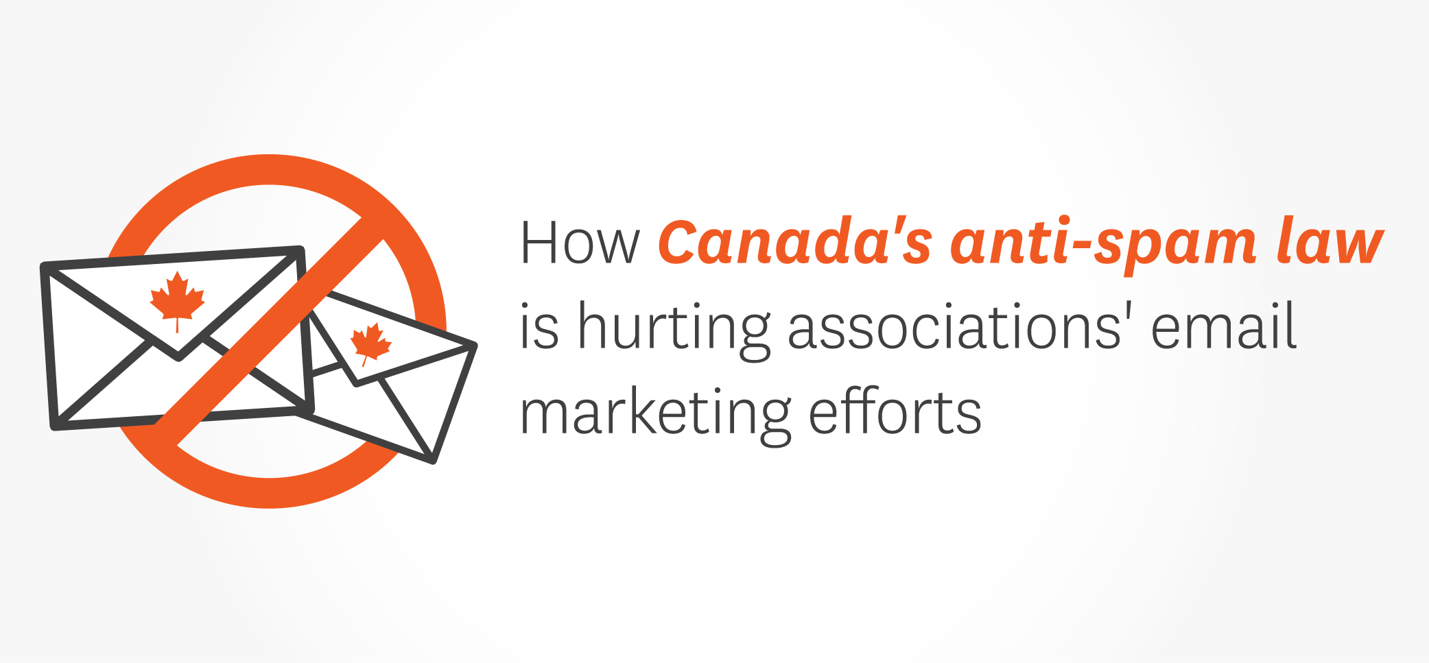 CASL is hurting associations' email marketing efforts